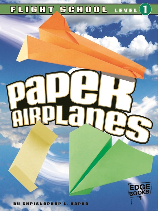 Title details for Paper Airplanes, Flight School Level 1 by Christopher L. Harbo - Available